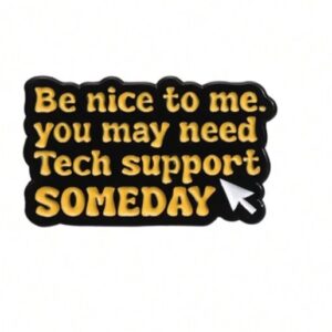 Tech support someday brooch pin badge